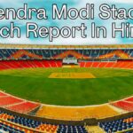 Narendra Modi Stadium Pitch Report In Hindi